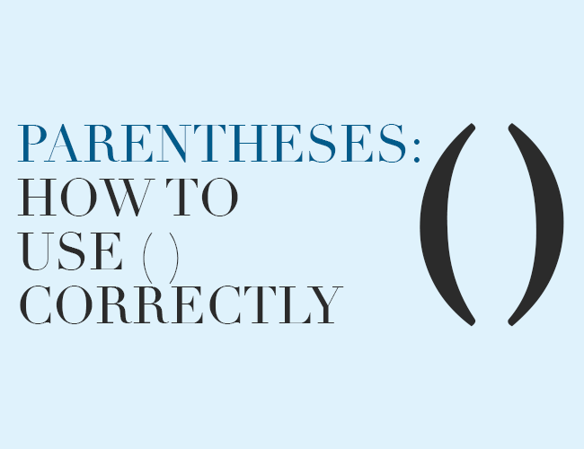 Parentheses: How to Use ( ) Correctly