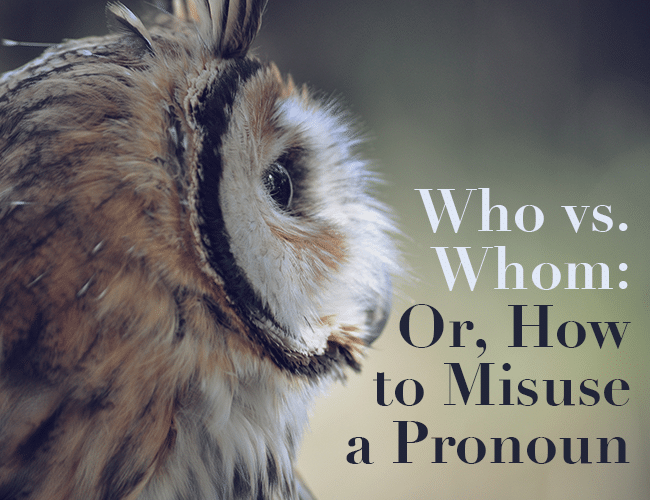 who-vs-whom-or-how-to-misuse-a-pronoun