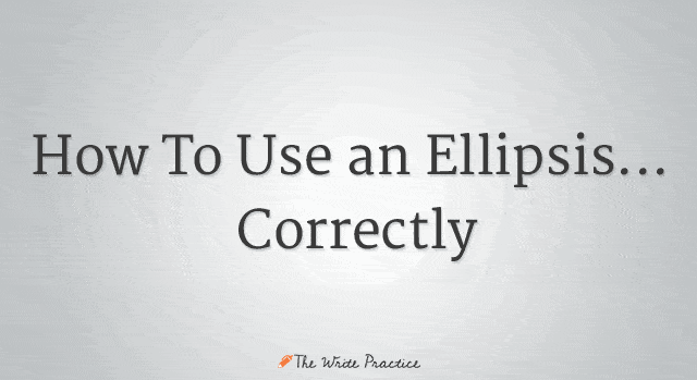 How To Use an Ellipsis… Correctly
