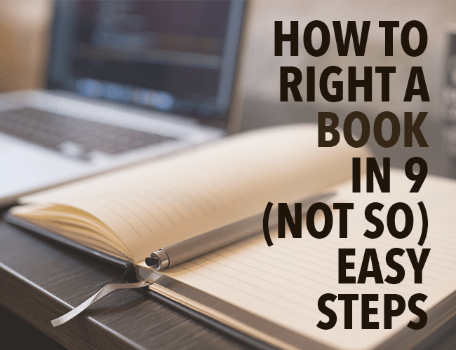 Write a Book: How to Right a Book in 9 (Not So) Easy Steps