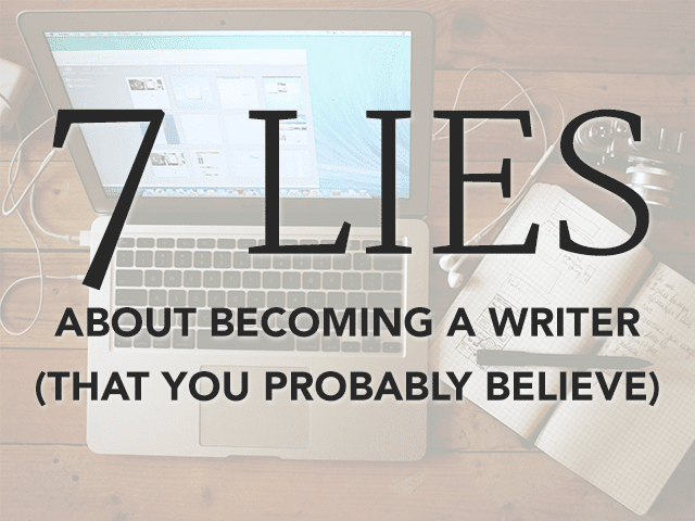 lies about becoming a writer 