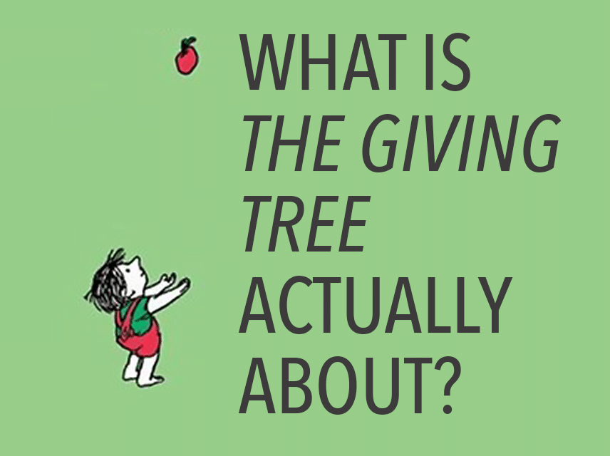 What Is THE GIVING TREE Actually About
