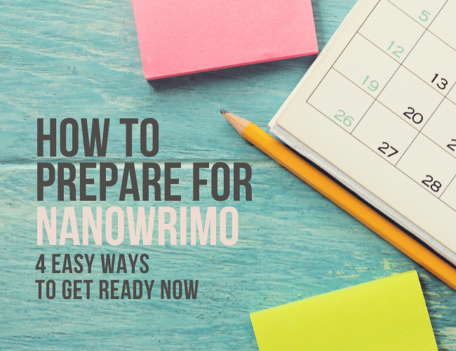 How to Prepare for NaNoWriMo: 4 Easy Ways to Get Ready NOW