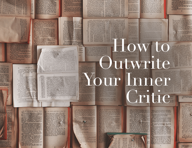 How to Outwrite Your Inner Critic