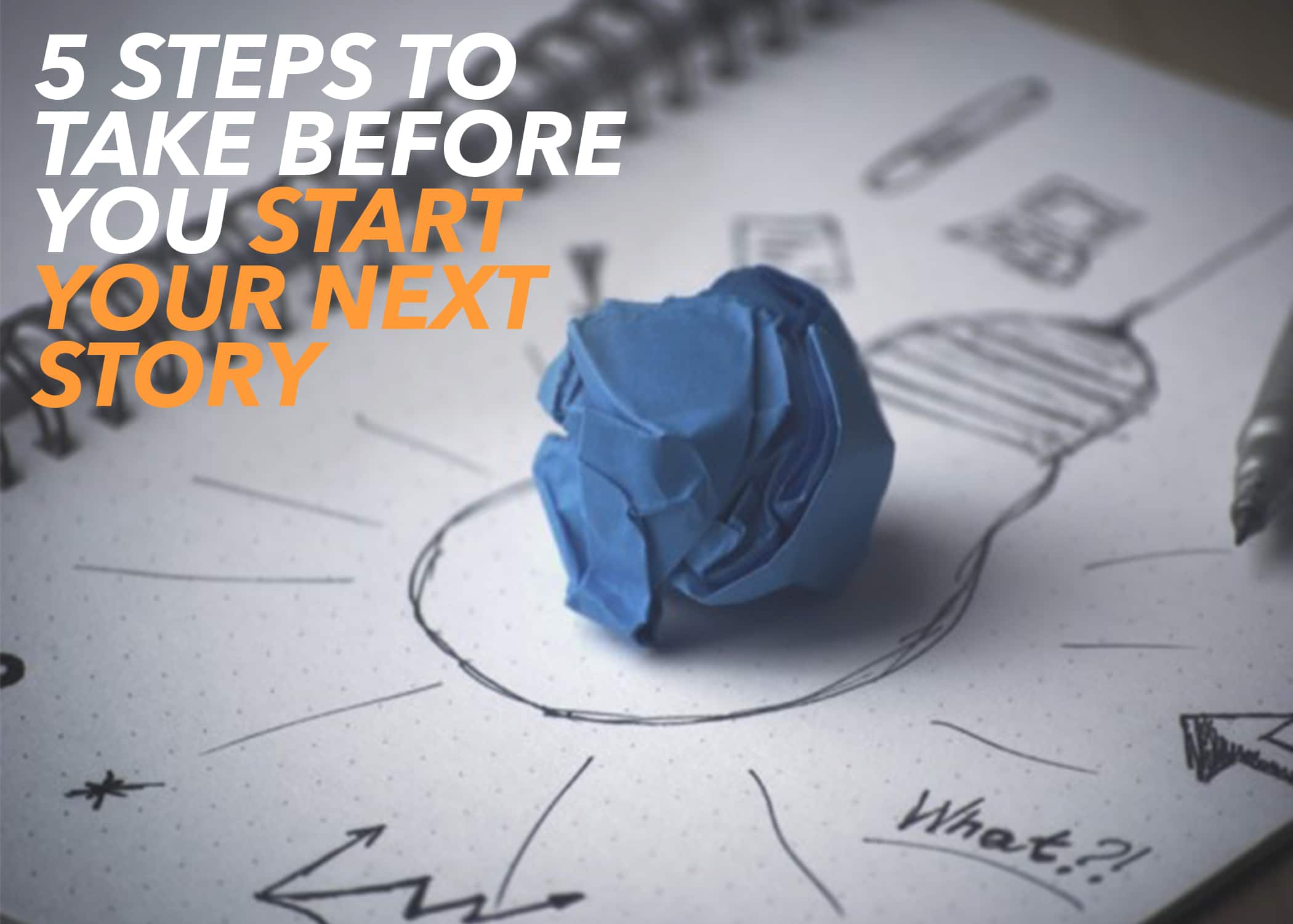 5 Steps to Take Before You Start Your Next Story