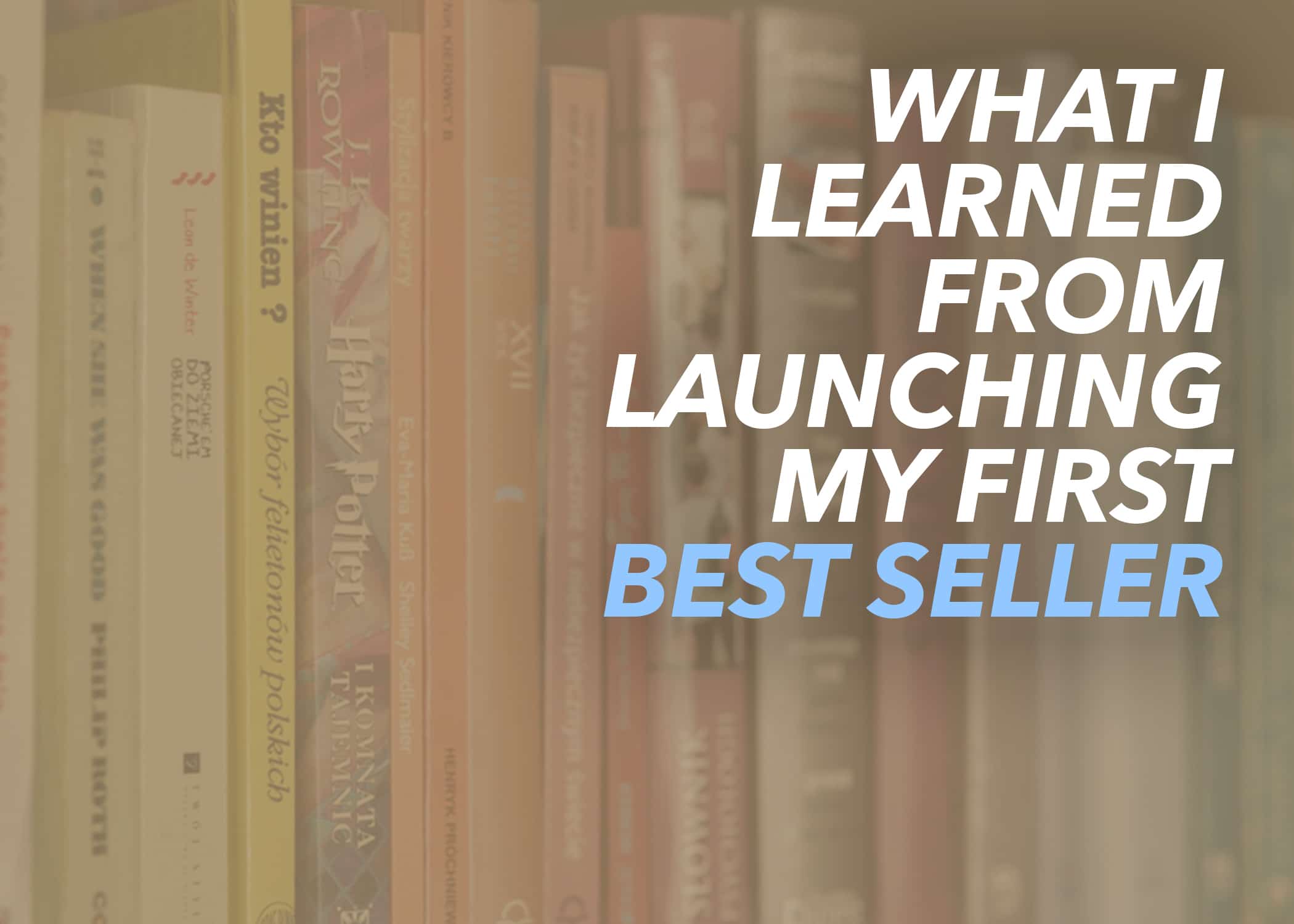 What I Learned from Launching My First Best Seller