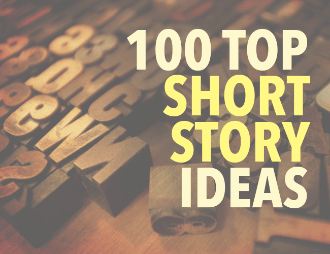 Top 100 Short Story Ideas