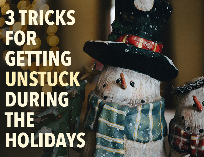 Holiday Writing: 3 Tricks for Getting Unstuck During the Holidays