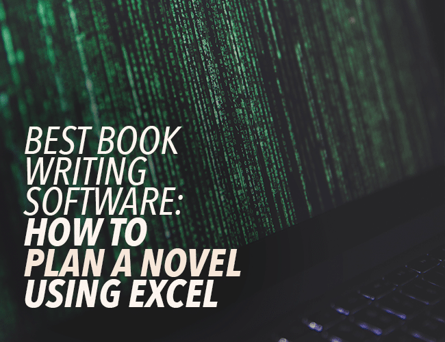 Best Book Writing Software: How to Plan a Novel Using Excel