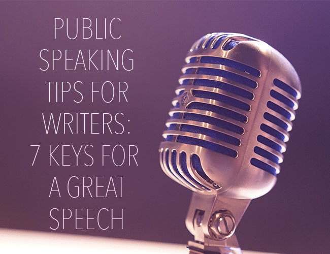 Public Speaking Tips for Writers: 7 Keys to a Great Speech