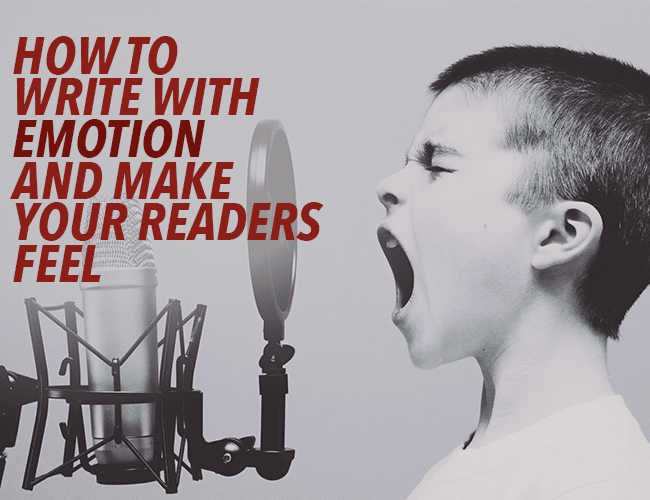 How to Write With Emotion and Make Your Readers Feel