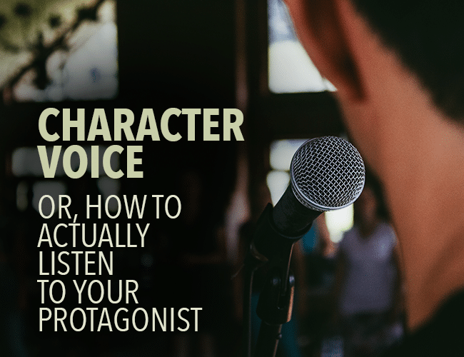 Character Voice: How to Actually Listen to Your Protagonist