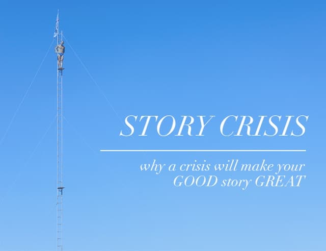 Story Crisis: Why a Literary Crisis Will Make Your GOOD Story GREAT