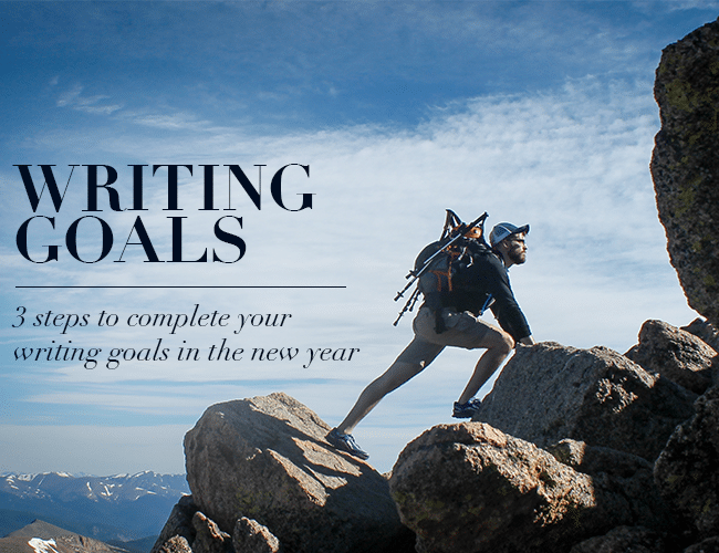 3 Steps to Complete Your Writing Goals in the New Year