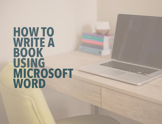 How to Write a Book Using Microsoft Word
