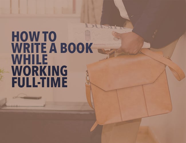 How to Write a Book While Working Full-Time