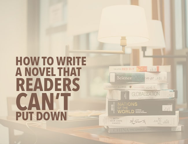 How to Write a Novel That Readers Can't Put Down