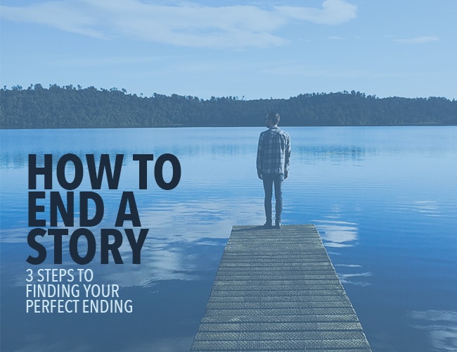 How to End a Story: 3 Steps to Find Your Perfect Ending