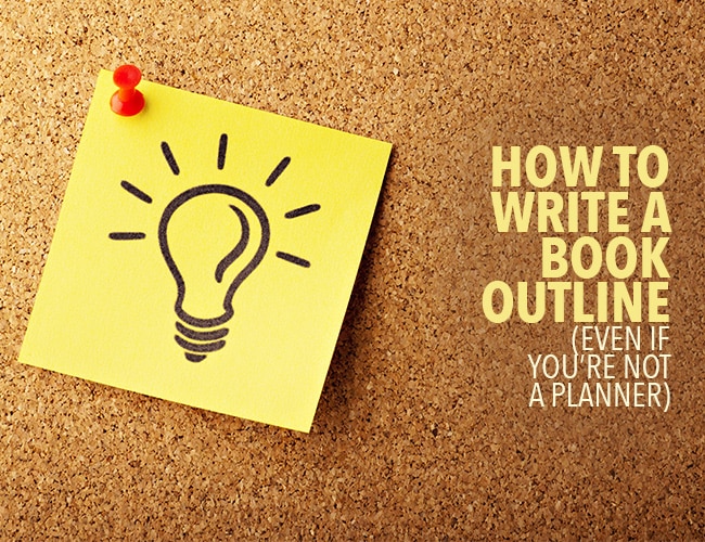How to Write a Book Outline (Even if You're Not a Planner)
