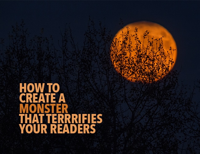 How to Create a Monster That Terrifies Your Readers