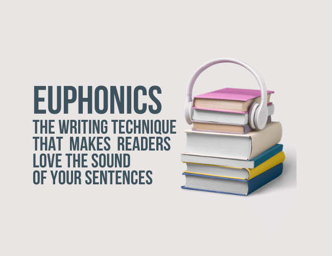 Euphonics: This Writing Technique Will Make Your Readers Fall in Love With Your Sentences