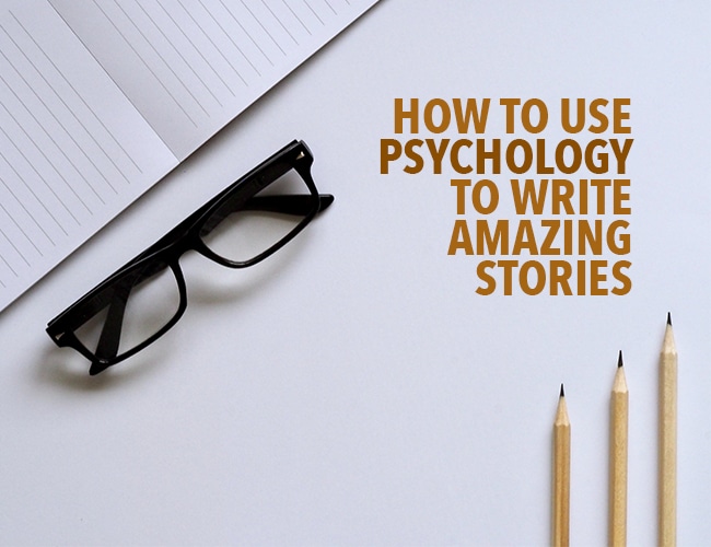 Psychology and Writing: How to Use Psychology to Write Amazing Stories