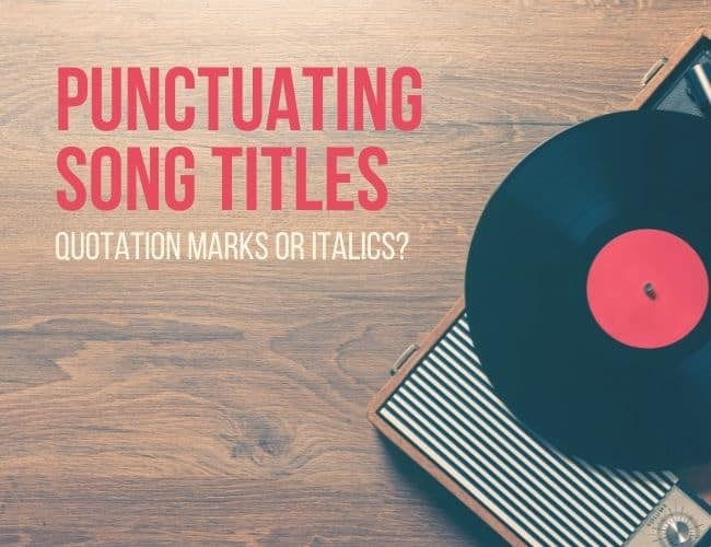 Do You Use Quotation Marks or Italics for Song and Album Titles?