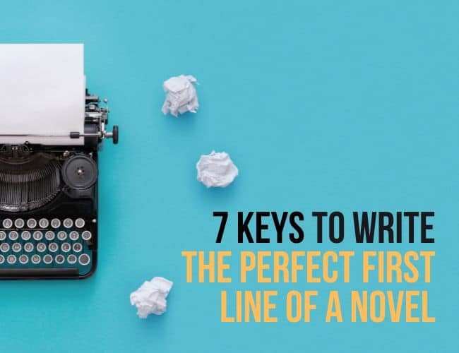 7 Keys to Write the Perfect First Line of a Novel