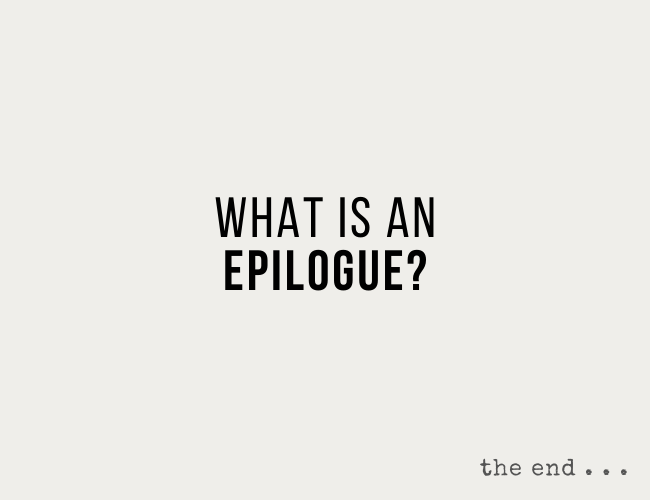 What Is an Epilogue? And Is It Okay to Use One in YOUR Book?