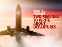 Writing Prompt: Two Reasons to Write About Departures