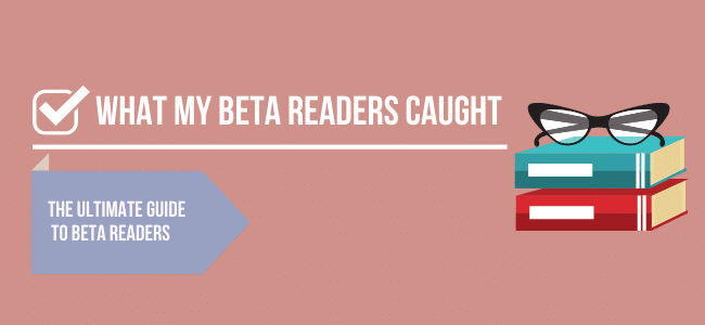 What My Beta Readers Caught (Or, Why I Needed Beta Readers)
