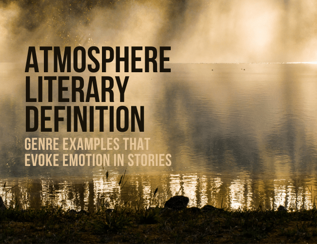 Atmosphere Literary Definition: Genre Examples That Evoke Emotion