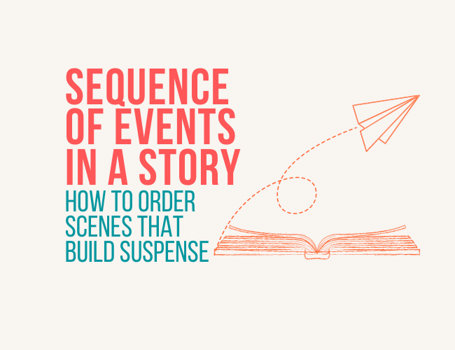 Sequence of Events in a Story: How to Order Scenes That Build Suspense