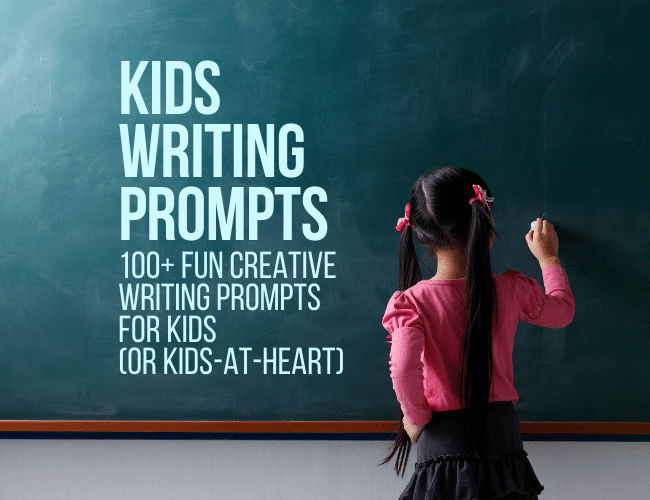 100+ Fun Creative Writing Prompts for Kids (and Kids at Heart!)