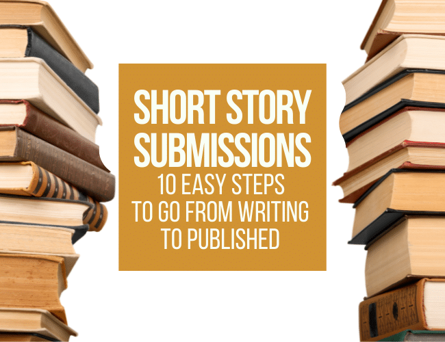 Short Story Submissions 10 Easy Steps to Go From Writing to Published