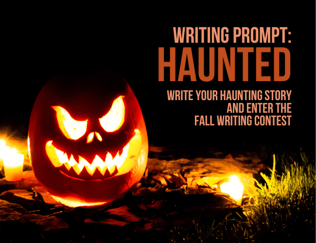 One Haunted Writing Prompt, Plus a Chance to WIN a Writing Contest